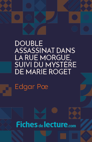 Double assassinat dans la rue morgue,  suivi du mystère de Marie Roget