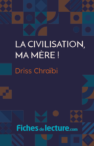 La civilisation, ma mère!