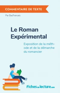 Le Roman Expérimental : Exposition de la méthode et de la démarche du romancier