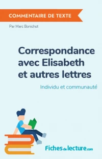 Correspondance avec Elisabeth et autres lettres : Individu et communauté