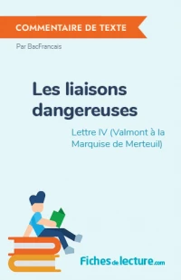 Les liaisons dangereuses : Lettre IV (Valmont à la Marquise de Merteuil)