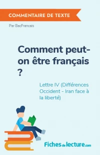 Comment peut-on être français ? : Lettre IV (Différences Occident - Iran face à la liberté)