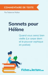 Sonnets pour Hélène : Quand vous serez bien vieille (Le carpe diem et le pouvoir orphique en poésie)