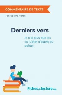 Derniers vers : Je n'ai plus que les os (L'état d'esprit du poète)