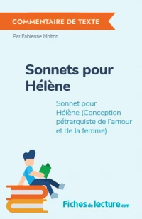 Sonnets pour Hélène : Sonnet pour Hélène (Conception pétrarquiste de l'amour et de la femme)