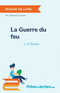 La Guerre du feu : Résumé du livre