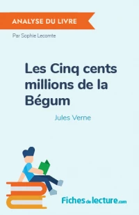 Les Cinq cents millions de la Bégum : Analyse du livre