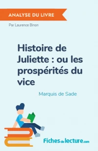 Histoire de Juliette : ou les prospérités du vice : Analyse du livre