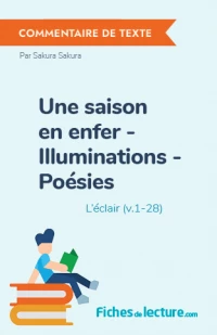 Une saison en enfer - Illuminations - Poésies : L'éclair (v.1-28)