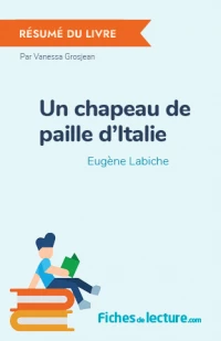 Un chapeau de paille d'Italie : Résumé du livre