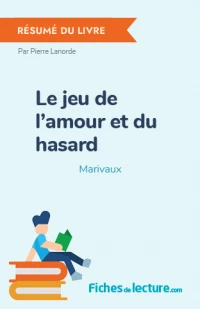 Le jeu de l'amour et du hasard : Résumé du livre