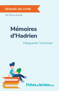 Mémoires d'Hadrien : Résumé du livre