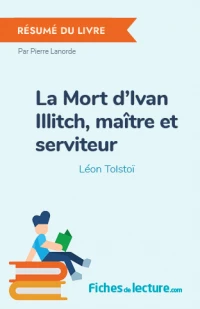 La Mort d'Ivan Illitch, maître et serviteur : Résumé du livre