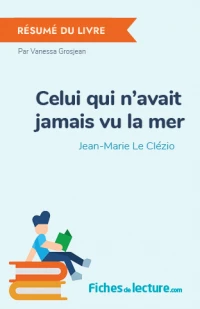 Celui qui n'avait jamais vu la mer : Résumé du livre