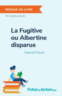 La Fugitive ou Albertine disparue : Résumé du livre