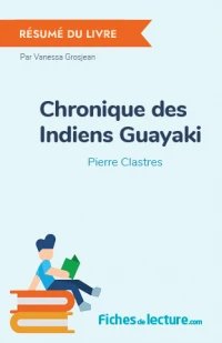 Chronique des Indiens Guayaki : Résumé du livre