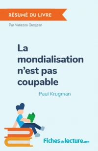 La mondialisation n'est pas coupable : Résumé du livre