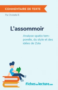 L'assommoir : Analyse spatio temporelle, du style et des idées de Zola