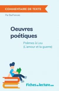 Oeuvres poétiques : Poèmes à Lou (L'amour et la guerre)