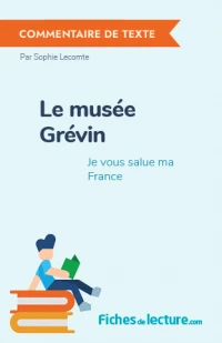 Le musée Grévin : Je vous salue ma France