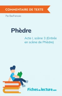 Phèdre : Acte I, scène 3 (Entrée en scène de Phèdre)