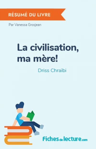 La civilisation, ma mère!