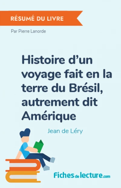 Histoire d’un voyage fait en la terre du Brésil, autrement dit Amérique